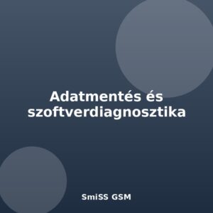 Adatmentés és szoftverdiagnosztika